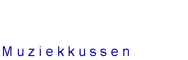 Tekstvak: Muziekkussen