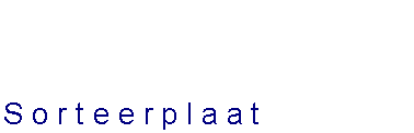 Tekstvak: Sorteerplaat