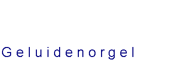 Tekstvak: Geluidenorgel