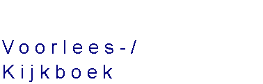 Tekstvak: Voorlees-/ Kijkboek